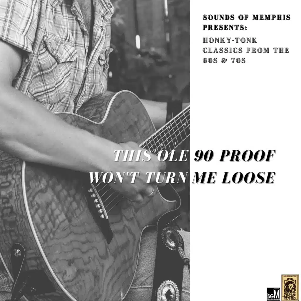 This Ole Ninety Proof Won't Turn Me Loose