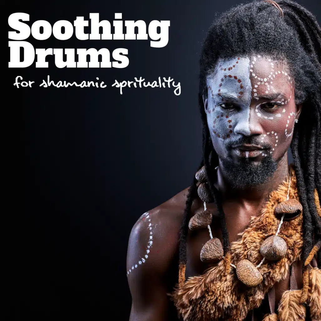 Soothing Drums for Shamanic Sprituality: Shamanic Meditation Music, Shamanic Practice, Ethnic Trance