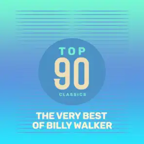 Top 90 Classics - The Very Best of Billy Walker