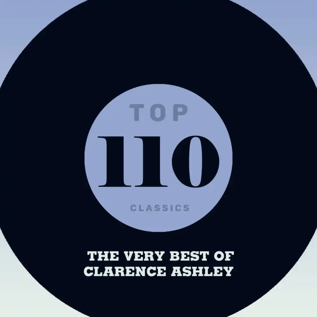 Top 110 Classics - The Very Best of Clarence Ashley