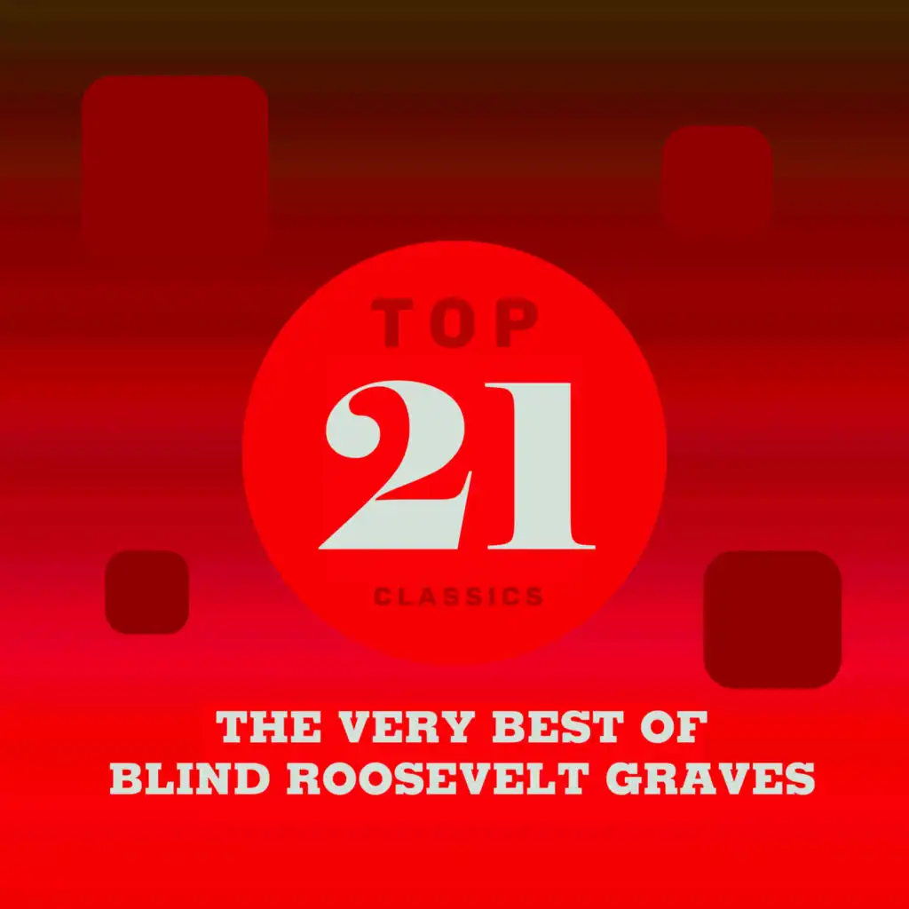 Top 21 Classics - The Very Best of Blind Roosevelt Graves