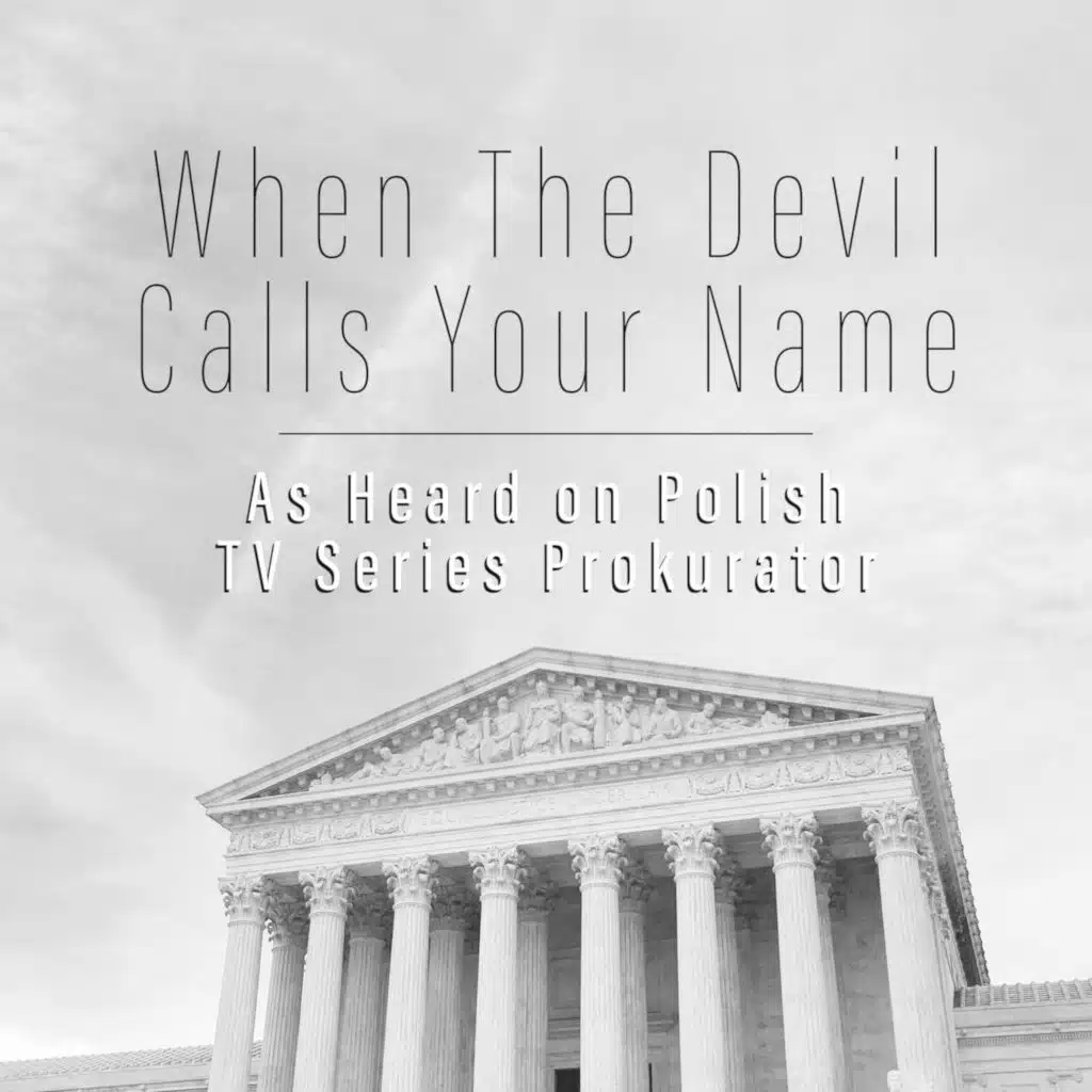 When The Devil Calls Your Name (As Heard on Polish TV Series Prokurator)