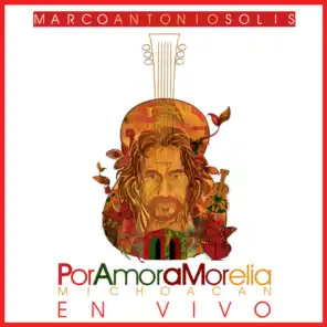 Por Amor a Morelia Michoacán ((En Vivo))