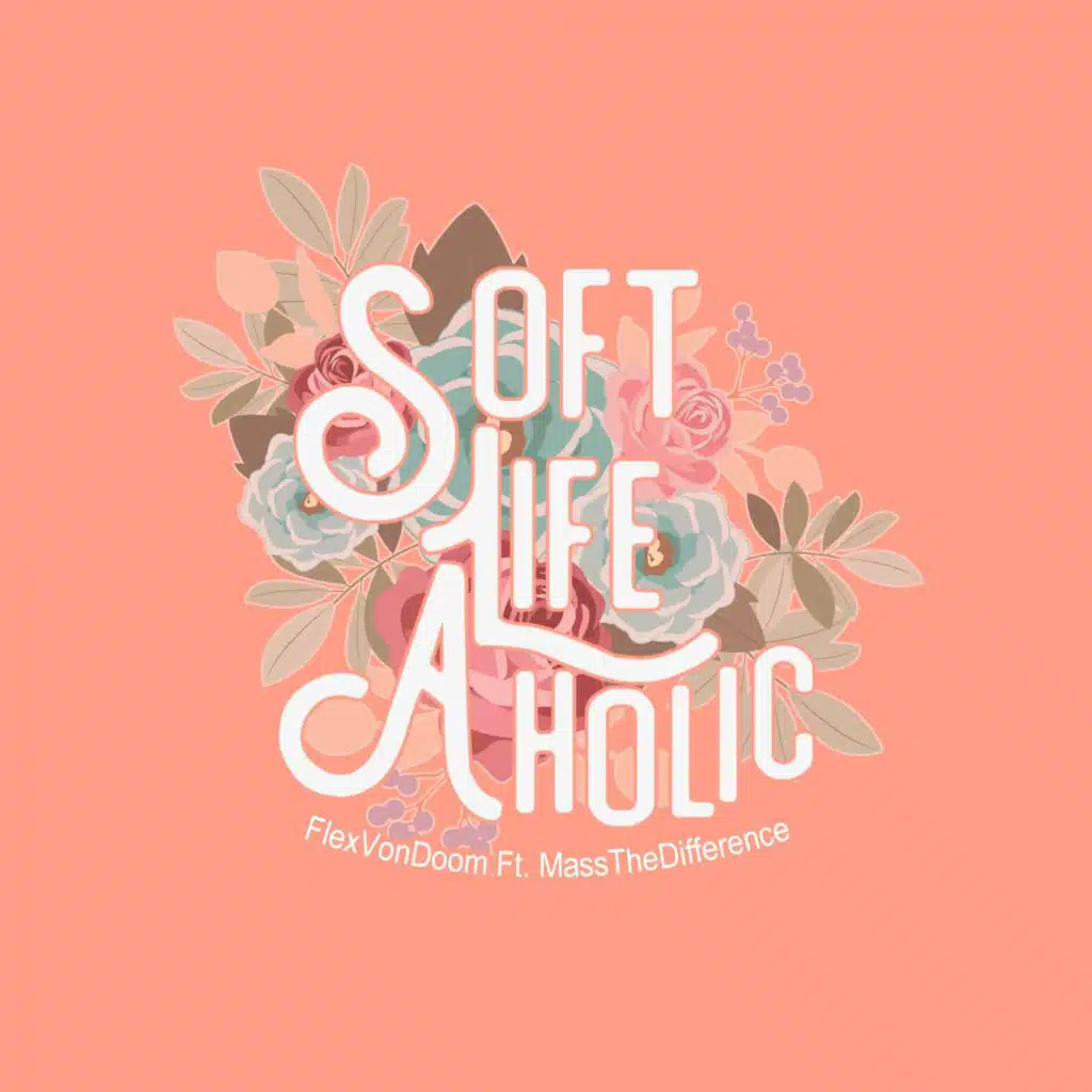 Soft Life Aholic (feat. Mass The Difference)