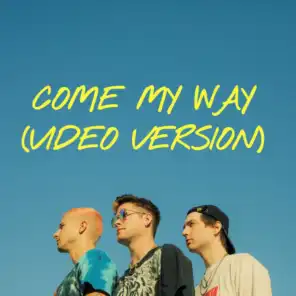 Come My Way (Video Version)