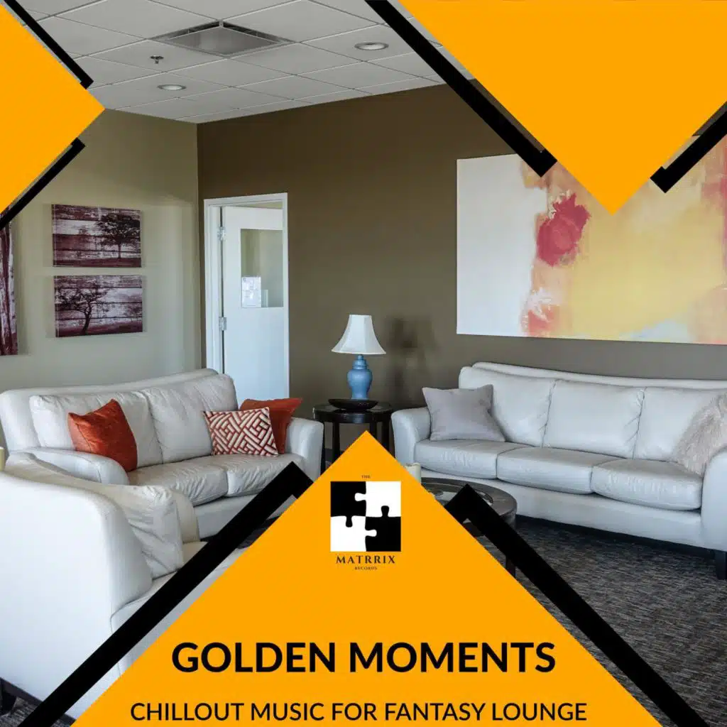 Golden Moments - Chillout Music For Fantasy Lounge