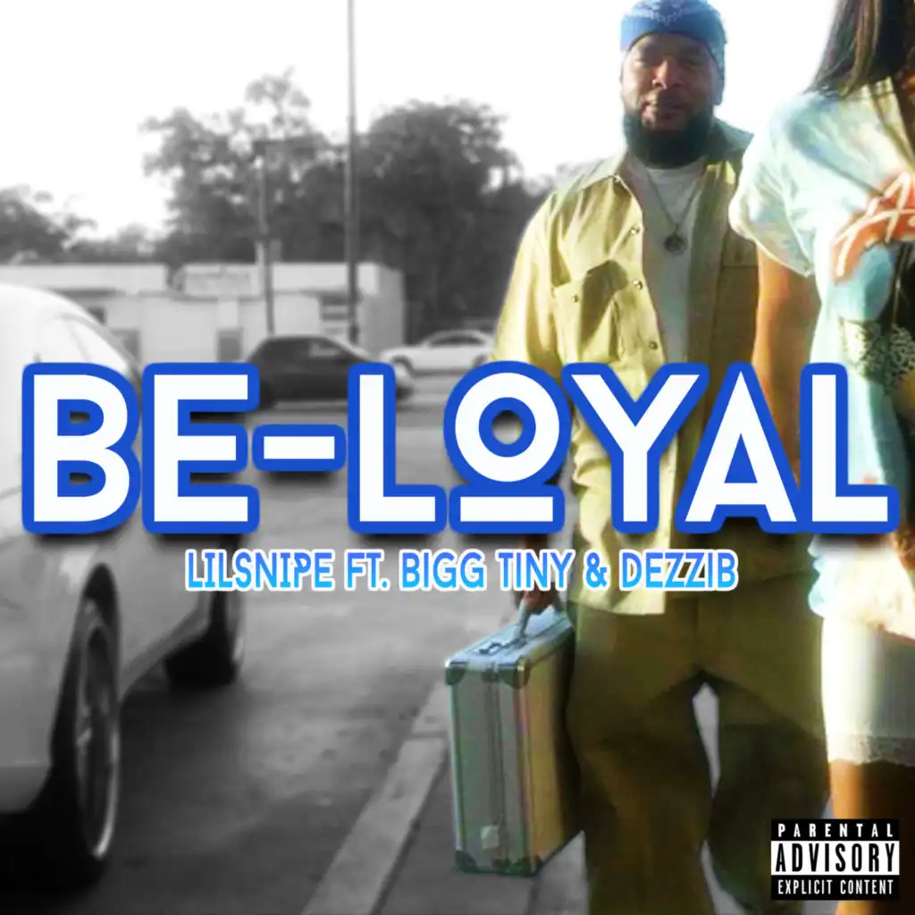 Be Loyal (feat. DezziB & Bigg Tiny)