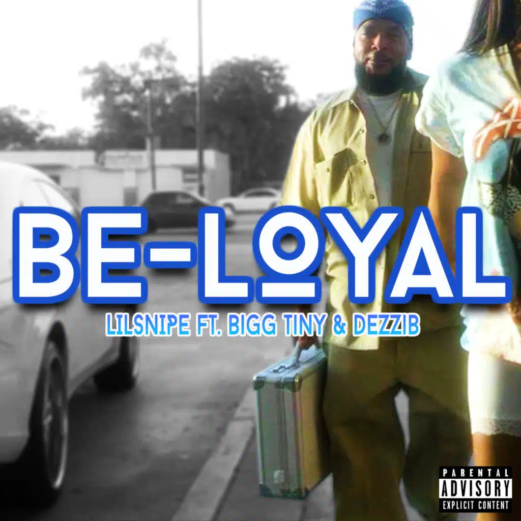 Be Loyal (feat. DezziB & Bigg Tiny)