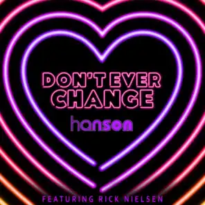 Don't Ever Change (feat. Rick Nielsen)
