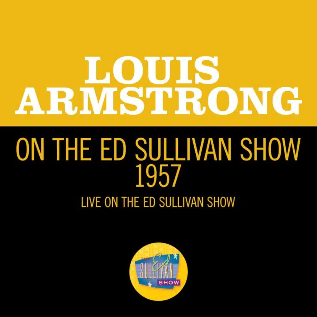 Louis Armstrong On The Ed Sullivan Show 1957 (Live On The Ed Sullivan Show, 1957)