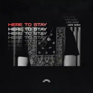 HERE TO STAY