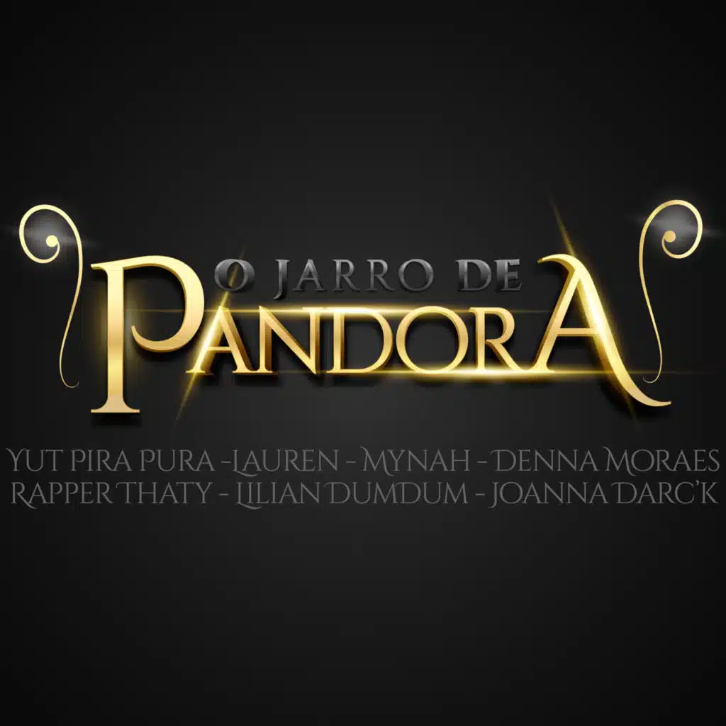 O Jarro de Pandora (feat. Lauren Priscila, Mynah, Denna Moraes, Rapper Thaty, Lilian Dumdum & Joanna Darc'k Mc)