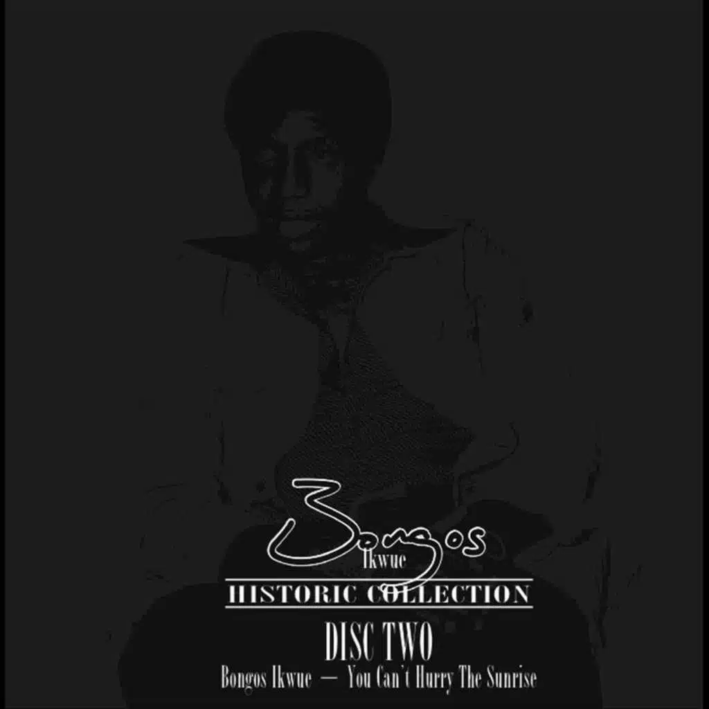 Historic Collection Disc 2 (Bongos ikwue / You Can't Hurry the Sunrise)