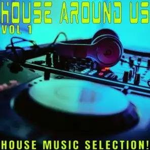 House Around Us: 1 - House Music Selection!
