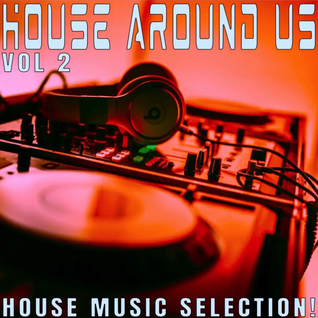 House Around Us: 2 - House Music Selection!