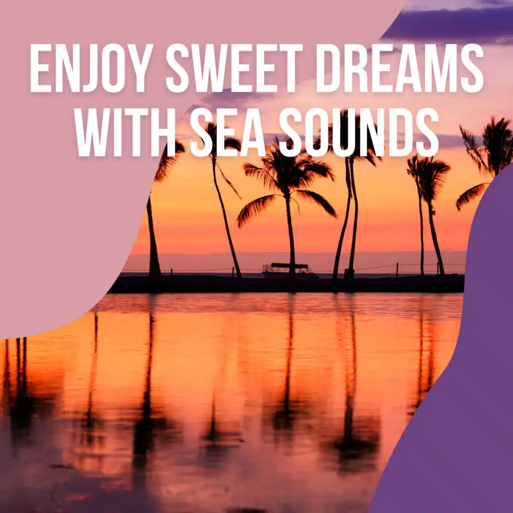 ! ! ! ! ! ! ! ! ! ! ! Enjoy Sweet Dreams with Sea Sounds vol. 3