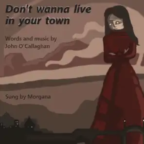 Don't Wanna Live in Your Town