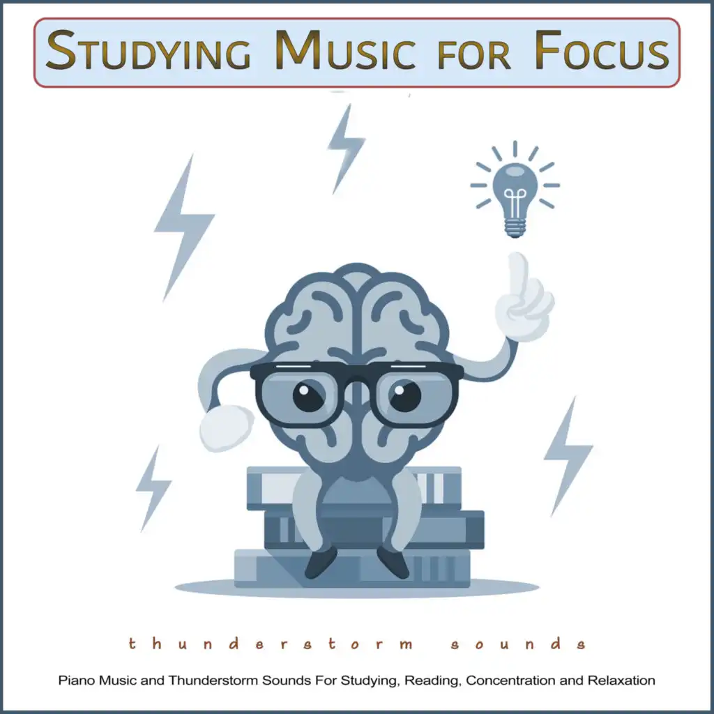 Studying Music for Focus: Piano Music and Thunderstorm Sounds For Studying, Reading, Concentration and Relaxation