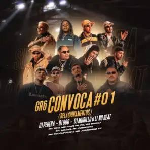 GR6 Convoca #01 (Relacionamentos) [feat. MC Ryan SP, Mc Dricka, Mc Pedrinho, Mc Rodolfinho, MC Joãozinho VT & DJ 900]