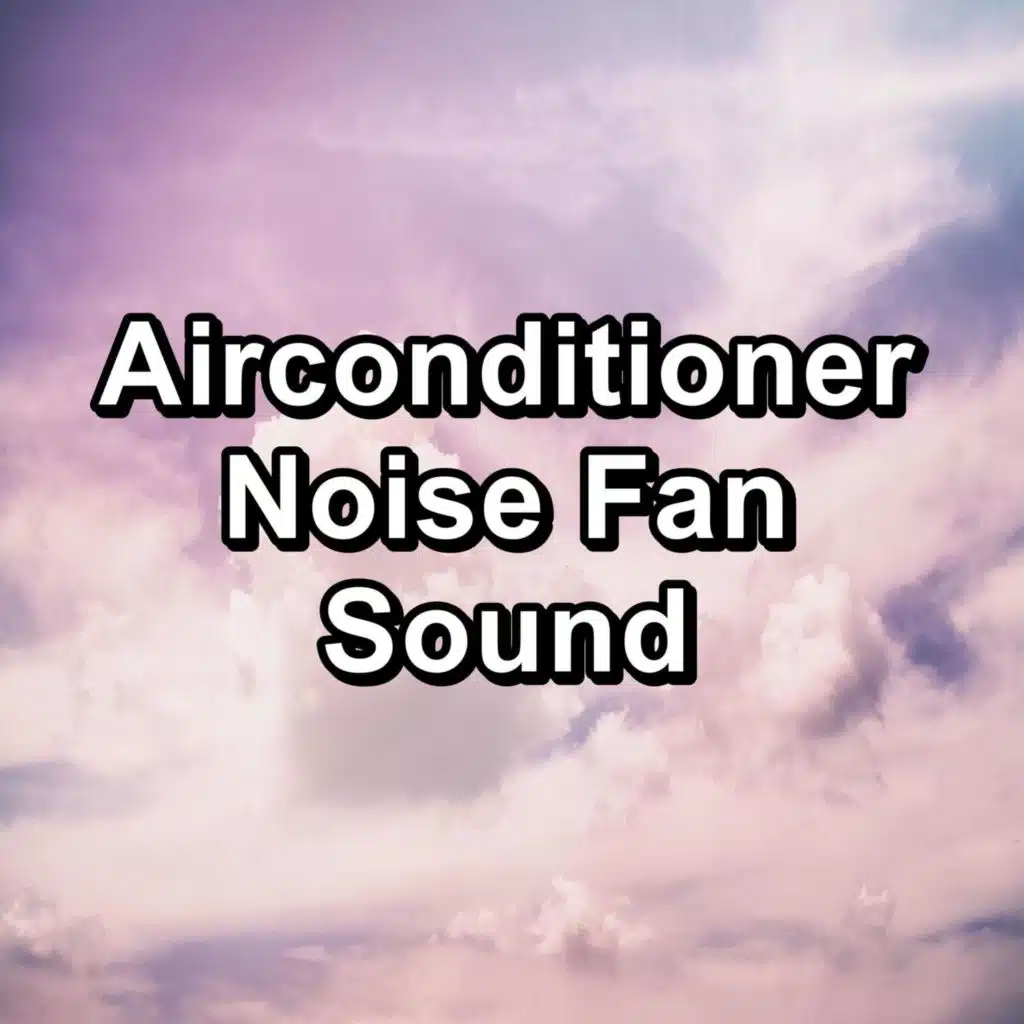 Airconditioner Noise Fan Sound