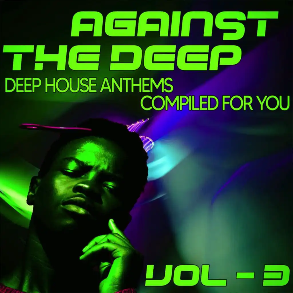 Against the Deep, Vol. 3 - Deep House Anthems, Compiled for You