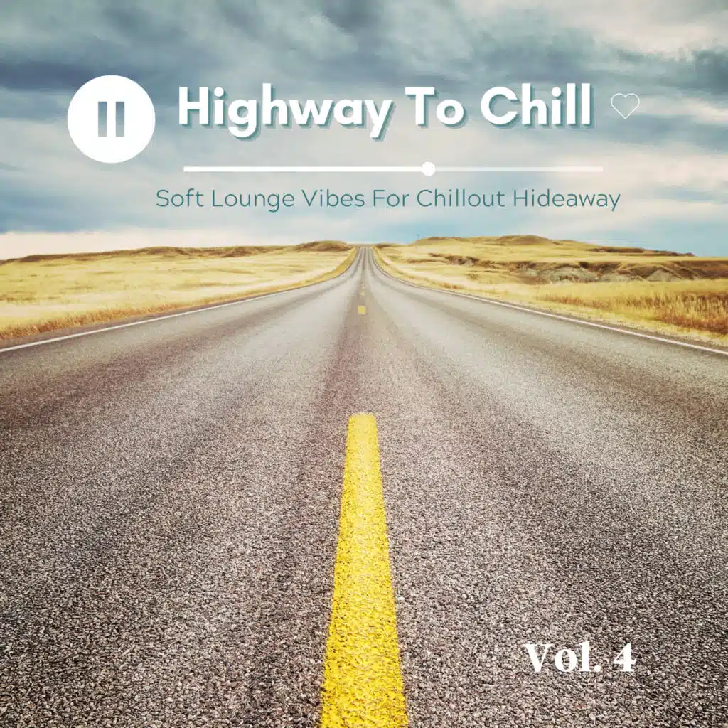 Highway To Chill, Vol.4 (Soft Lounge Vibes For Chillout Hideaway)