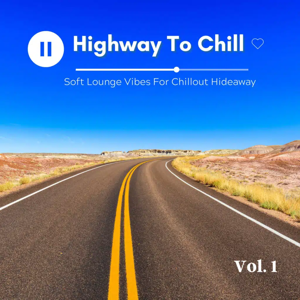 Highway To Chill, Vol.1 (Soft Lounge Vibes For Chillout Hideaway)