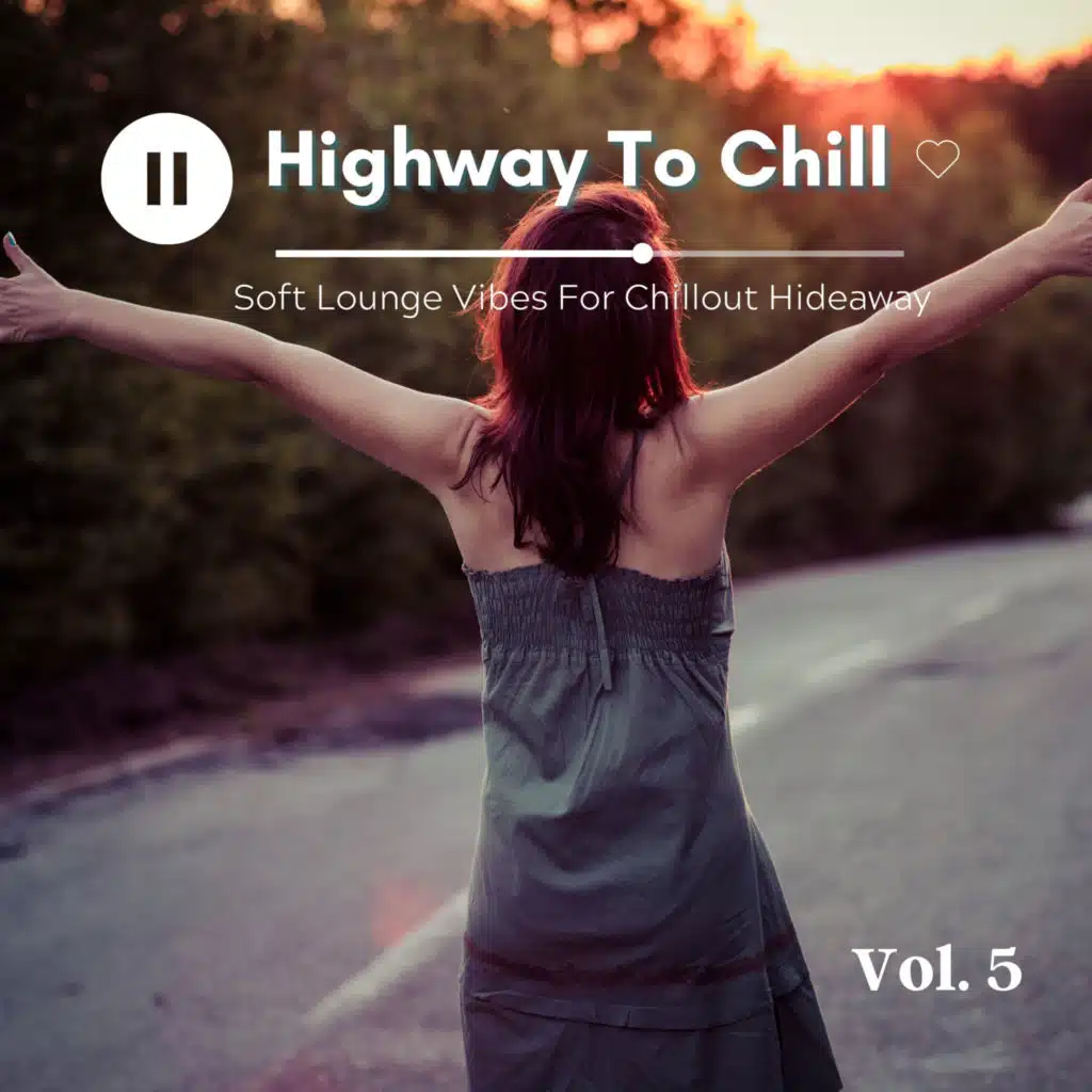 Highway To Chill, Vol.5 (Soft Lounge Vibes For Chillout Hideaway)