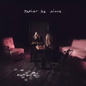 rather be alone