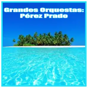 Grandes Orquestas: Pérez Prado