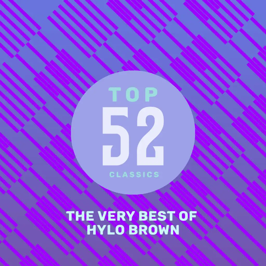 Top 52 Classics - The Very Best of Hylo Brown