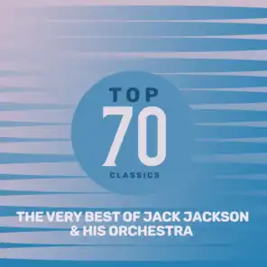 Top 70 Classics - The Very Best of Jack Jackson & His Orchestra