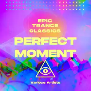 Perfect Moment (Epic Trance Classics)