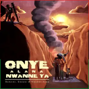 Onye Alana Nwanne Ya (feat. Dasuki & Nnamdi Agbo)