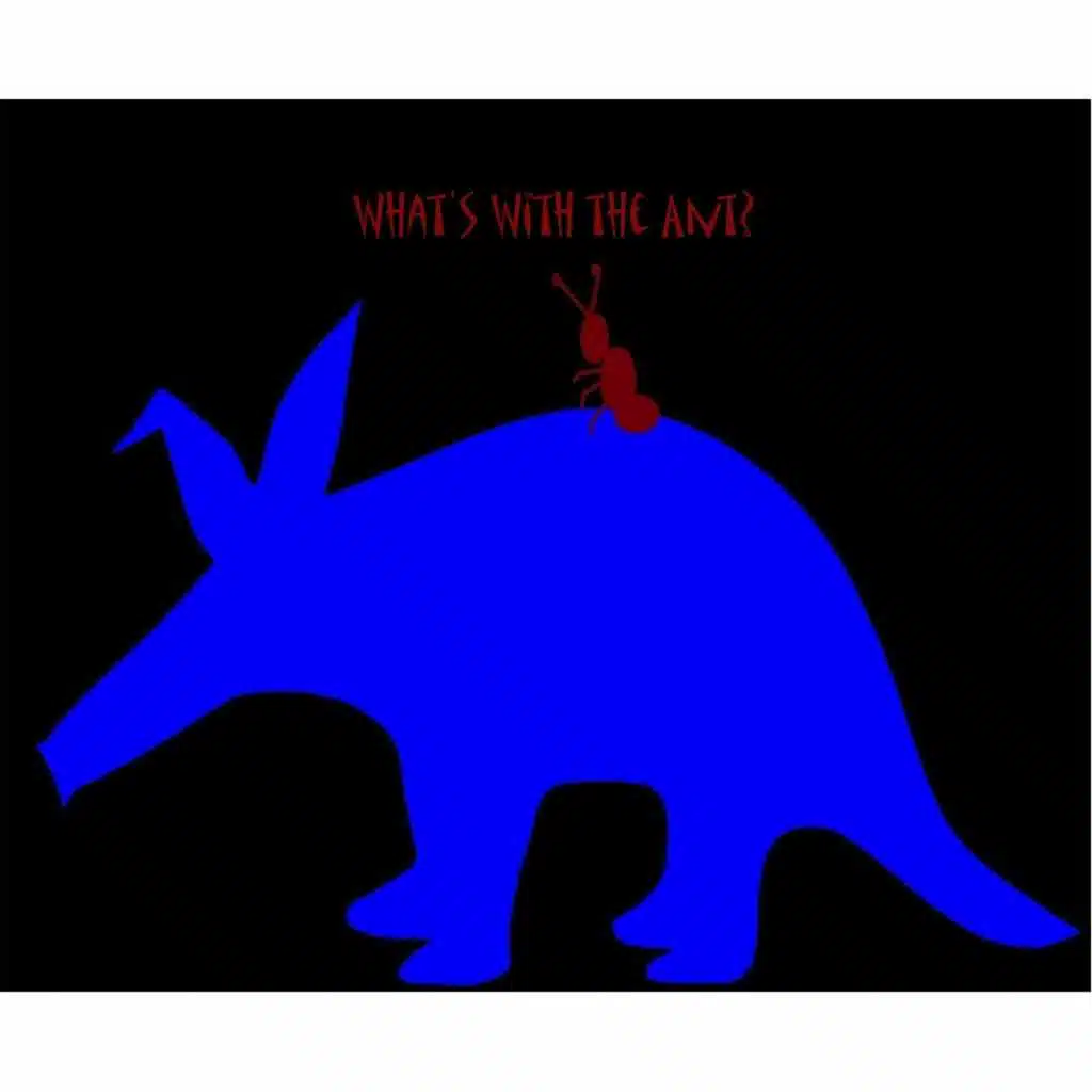 What's With the Ant?