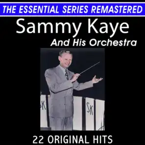 Sammy Kaye and His Orchestra 22 Original Big Band Hits the Essential Series