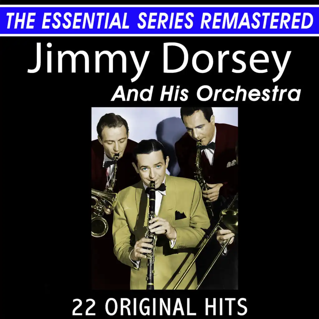 Jimmy Dorsey and His Orchestra 22 Original Hits the Essential Series