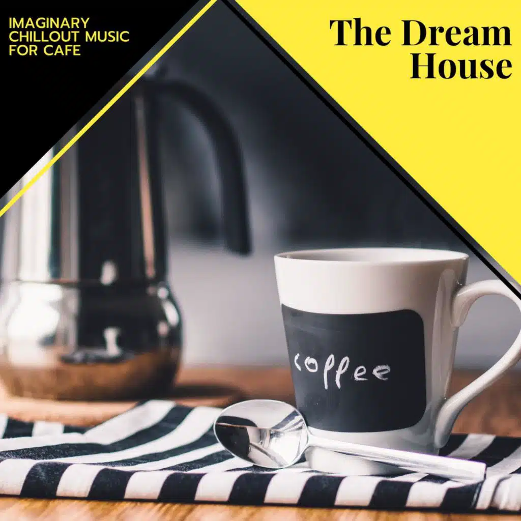 The Dream House - Imaginary Chillout Music For Cafe