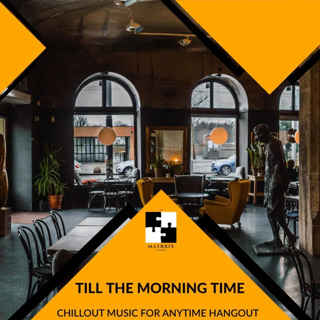 Till The Morning Time - Chillout Music For Anytime Hangout