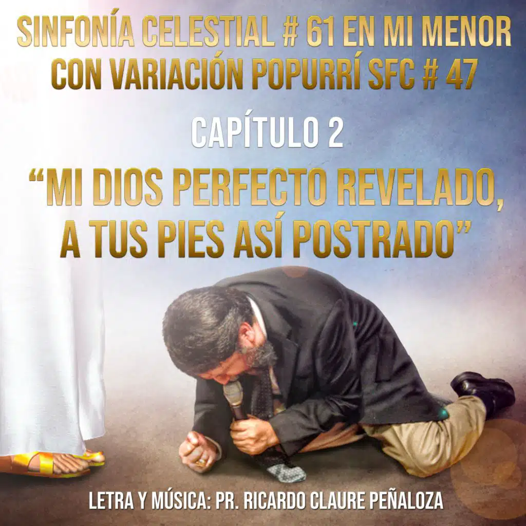 Mi Dios Perfecto revelado, a tus pies así postrado (SFC No.61 en Mim Cap.2 con variación popurrí SFC No.47)