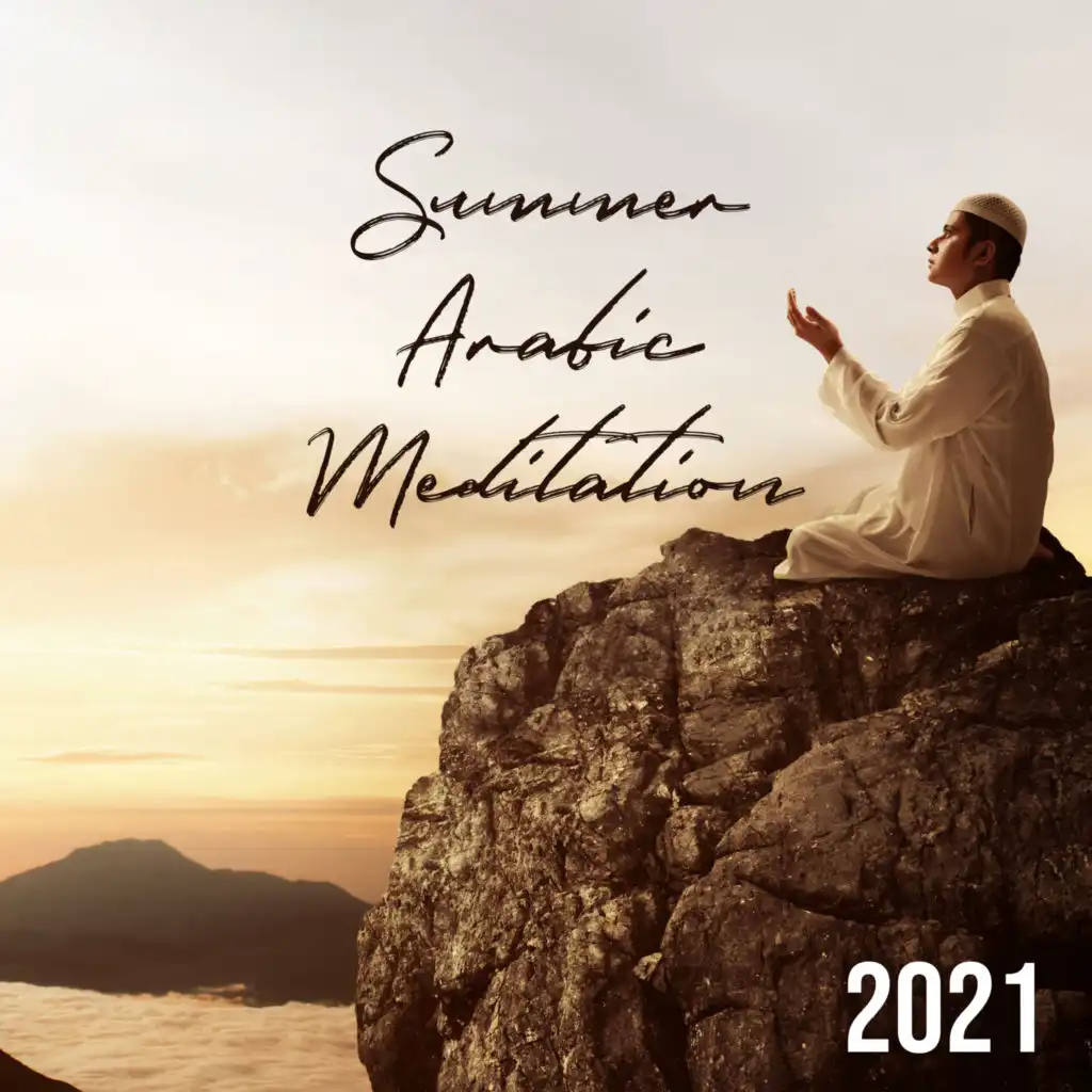 Summer Arabic Meditation 2021: Soft Arabic Chillout