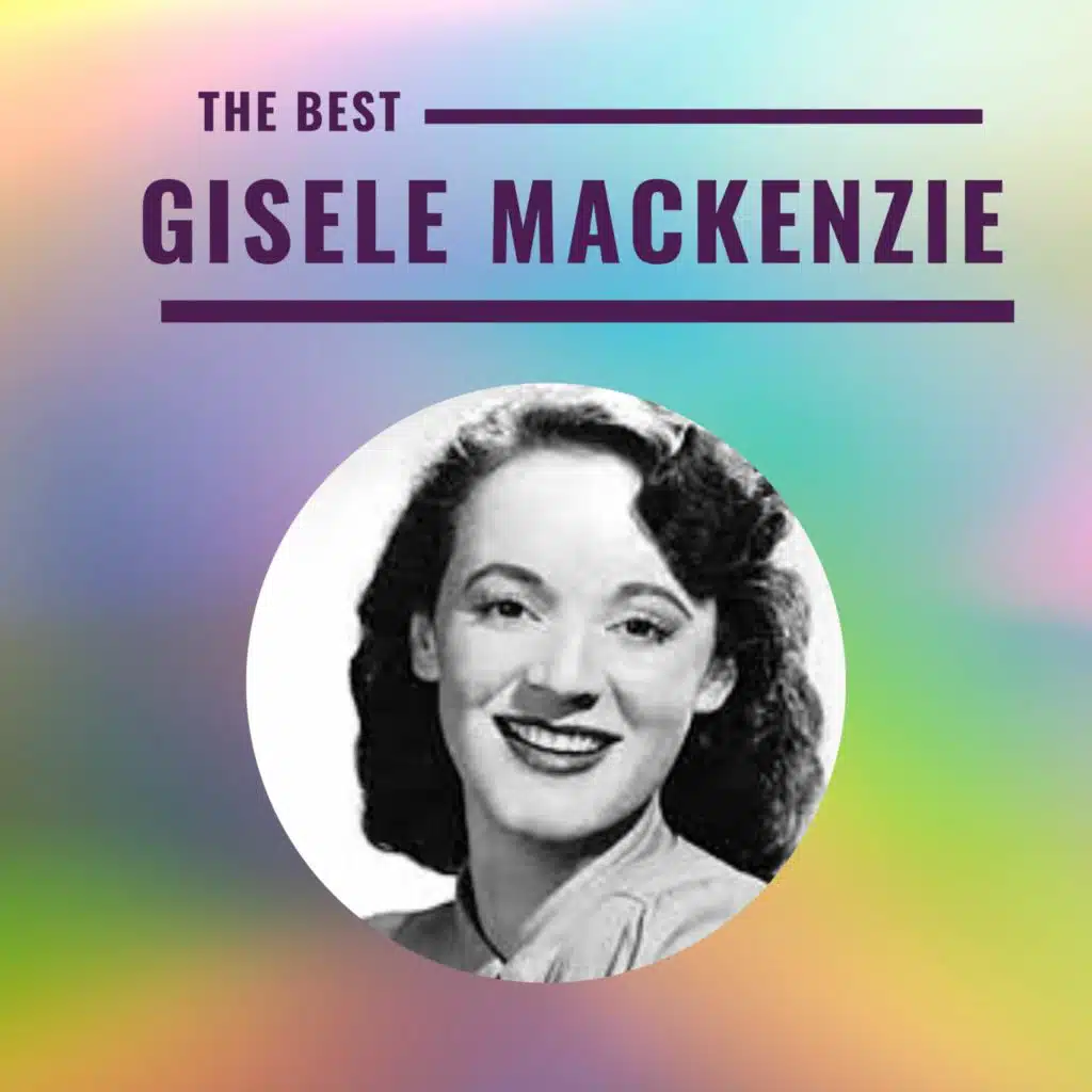 Gisele MacKenzie - The Best