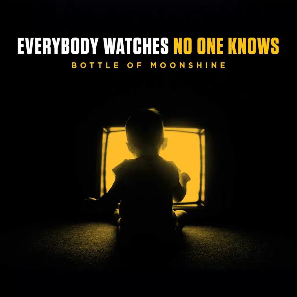 Everybody Watches No One Knows