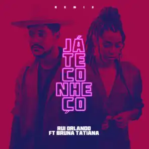 Já Te Conheço (Remix) [feat. Bruna Tatiana]