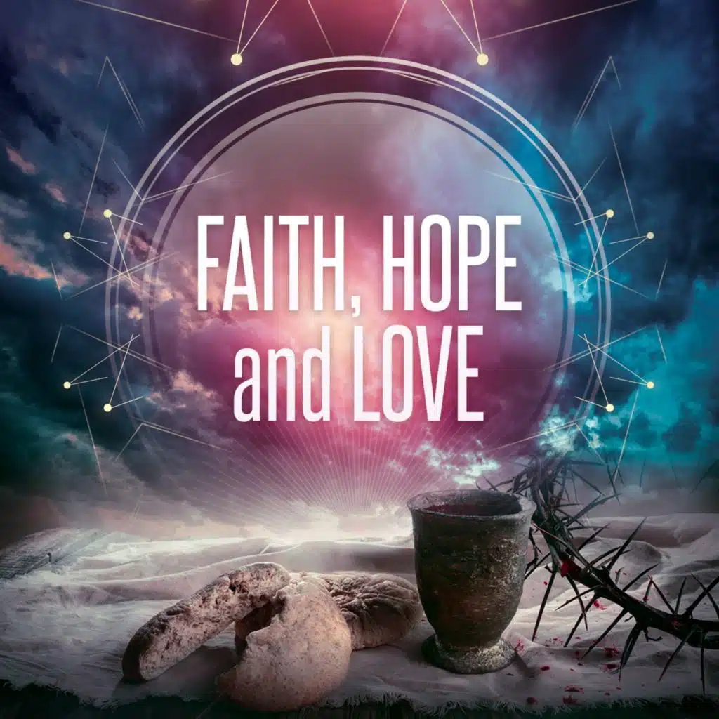 Faith, Hope and Love