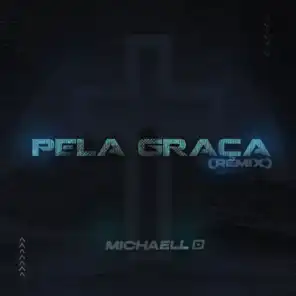 Pela Graça (Remix) [feat. Michaell D]