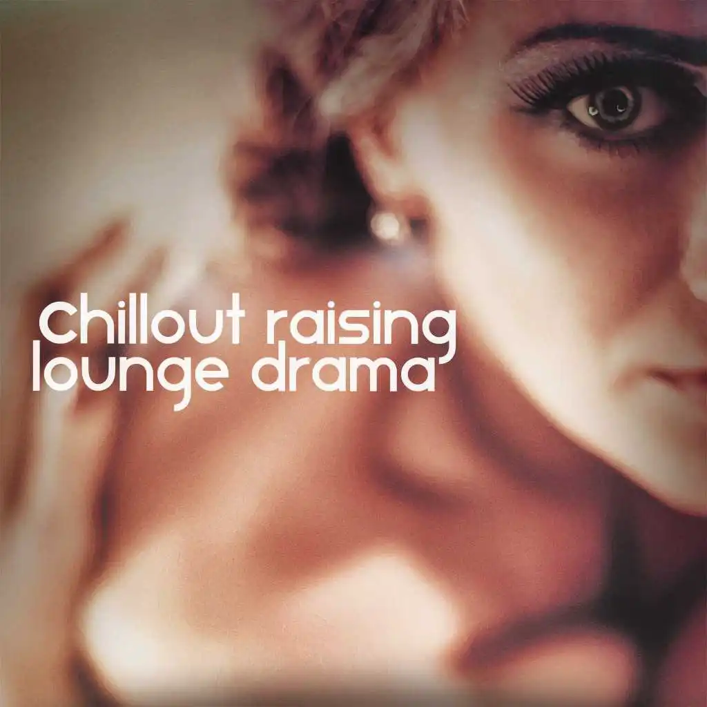 Chillout Raising (Lounge Drama)