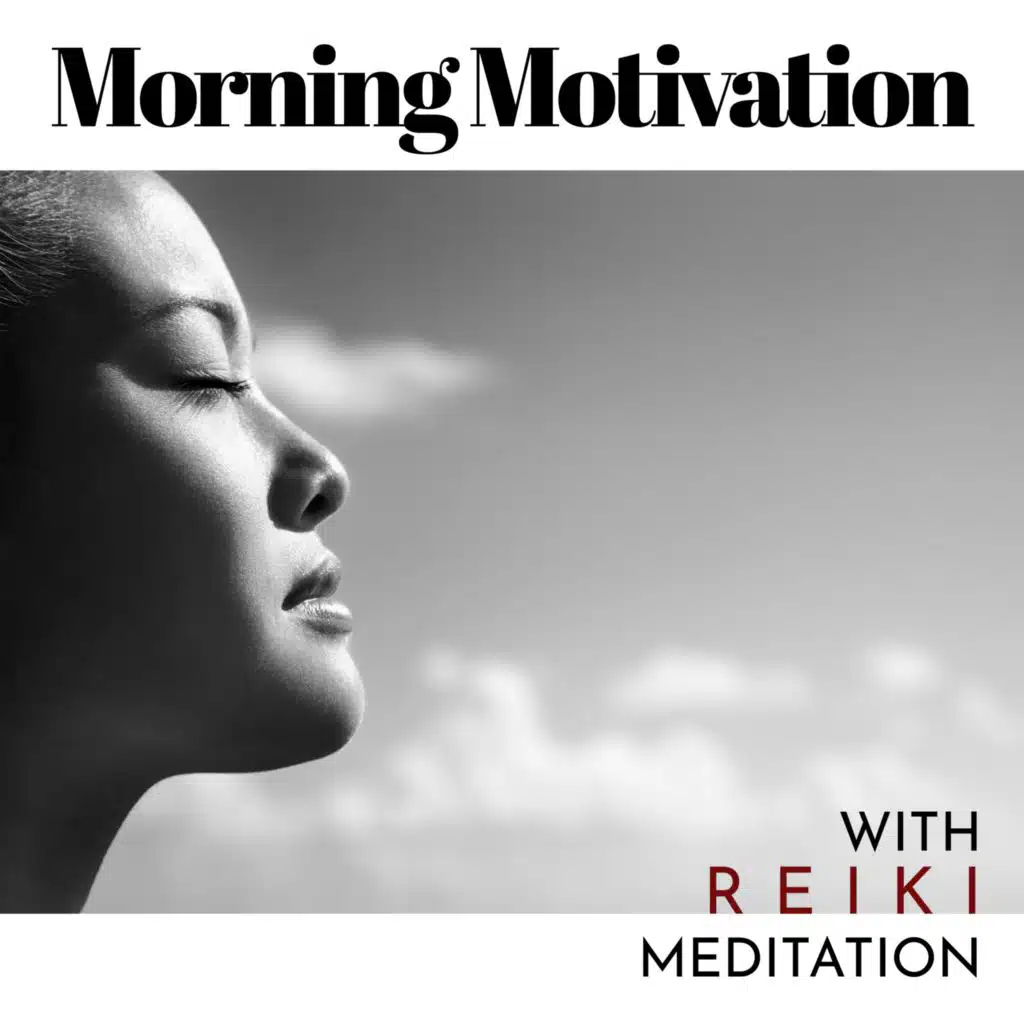 Morning Motivation with Reiki Meditation Music (New Age Music and Meditation Unblocking Chakras)
