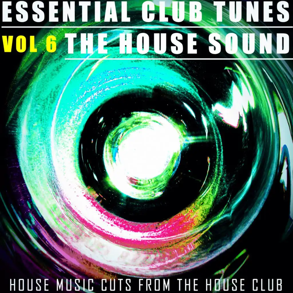 Essential Club Tunes: The House Sound, Vol. 6