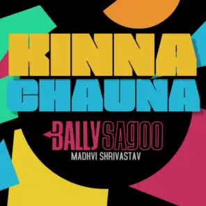 Kinna Chauna (feat. Madhvi Shrivastav)